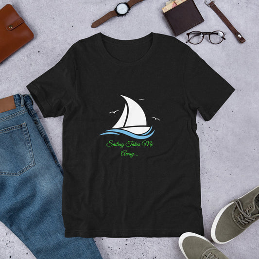 SAILING TAKES ME AWAY - Short-Sleeve Unisex T-Shirt
