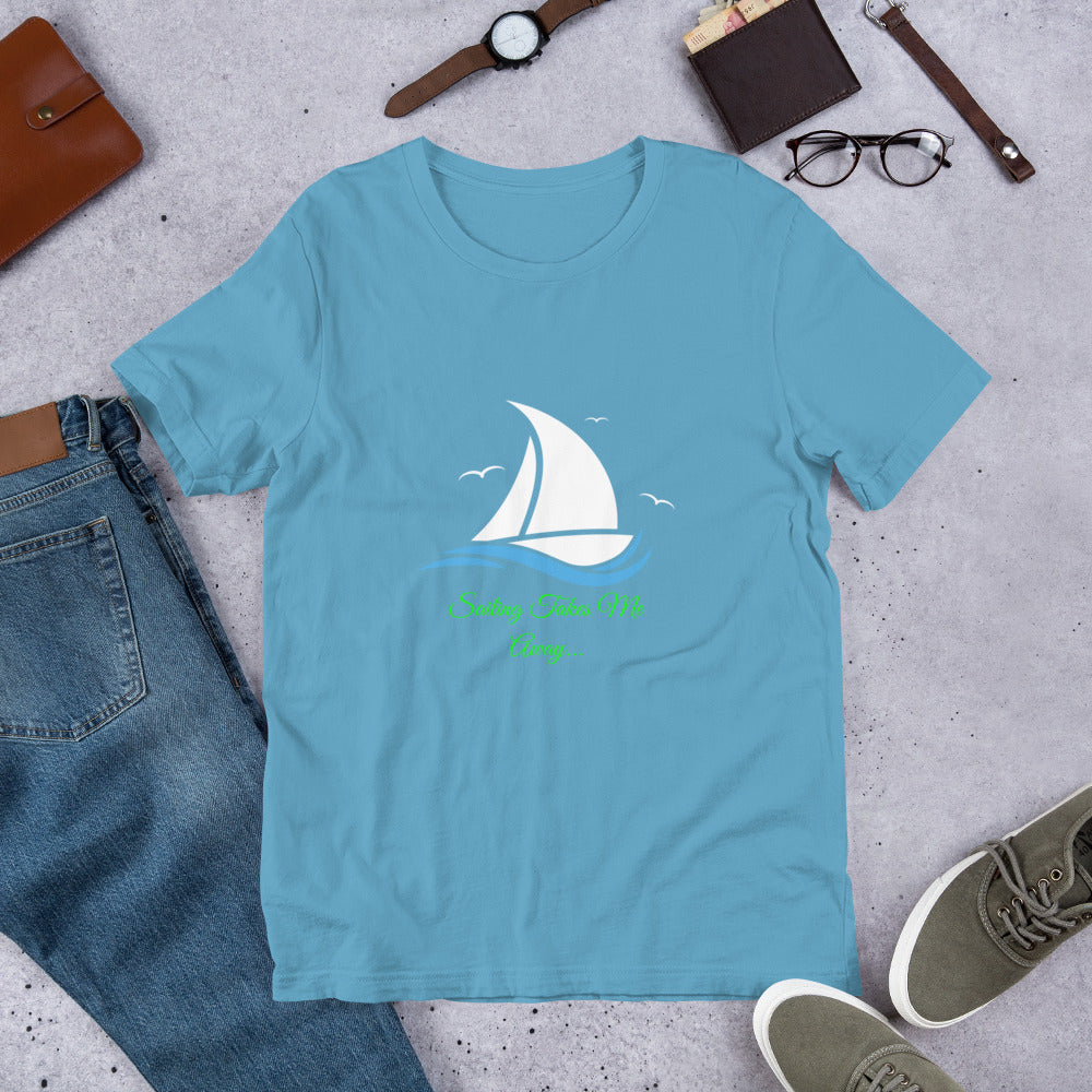 SAILING TAKES ME AWAY - Short-Sleeve Unisex T-Shirt