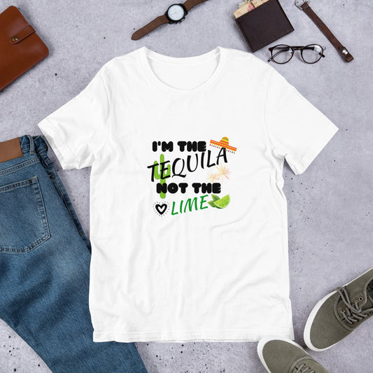 I'M THE TEQUILA NOT THE LIME - Short-Sleeve Unisex T-Shirt