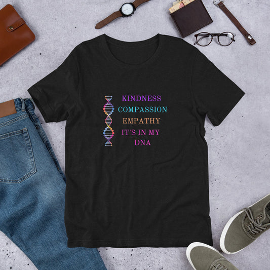 KINDNESS, COMPASSION, EMPATHY, It's In My DNA - Short-Sleeve Unisex T-Shirt