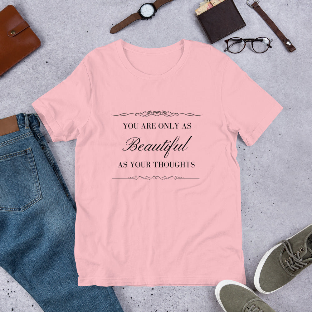 YOU ARE ONLY AS BEAUTIFUL AS YOUR THOUGHTS - Short-Sleeve Unisex T-Shirt